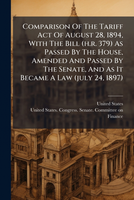 COMPARISON OF THE TARIFF ACT OF AUGUST 28, 1894, WITH THE BI