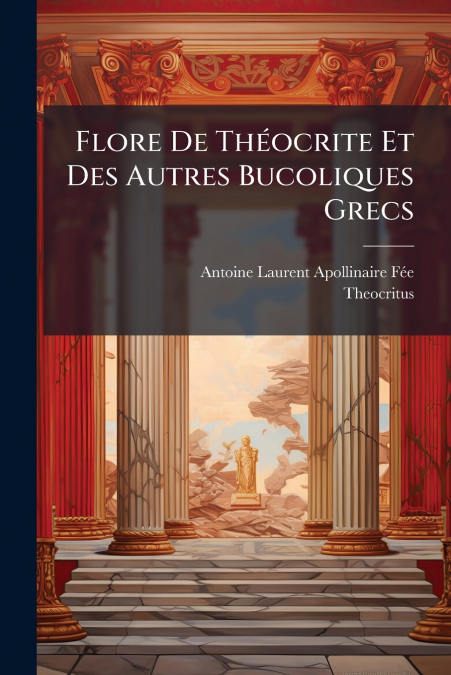 FLORE DE THEOCRITE ET DES AUTRES BUCOLIQUES GRECS