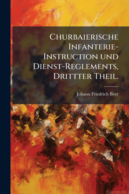 CHURBAIERISCHE INFANTERIE-INSTRUCTION UND DIENST-REGLEMENTS,