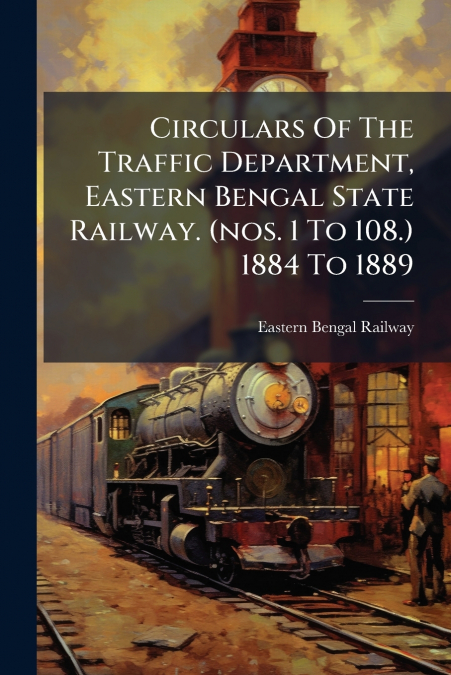CIRCULARS OF THE TRAFFIC DEPARTMENT, EASTERN BENGAL STATE RA
