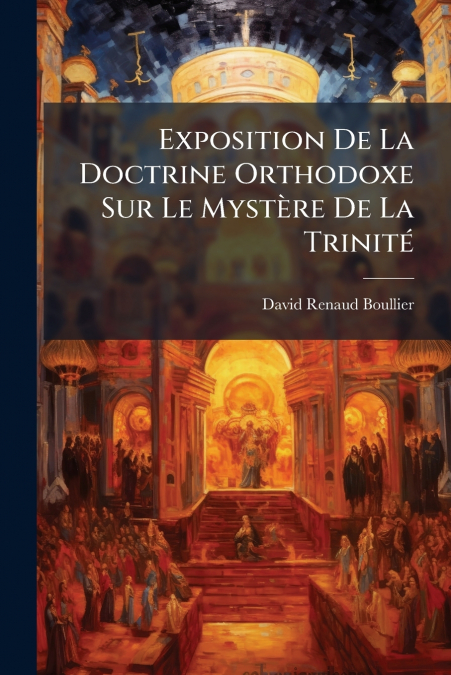 EXPOSITION DE LA DOCTRINE ORTHODOXE SUR LE MYSTERE DE LA TRI