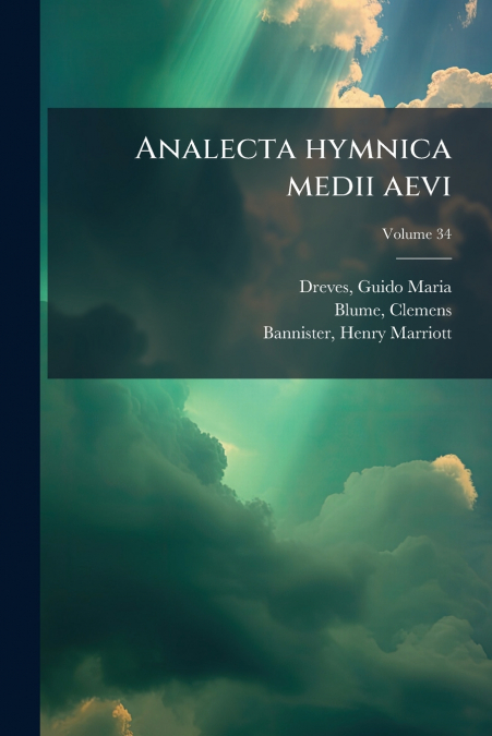 ANALECTA HYMNICA MEDII AEVI, VOLUME 34