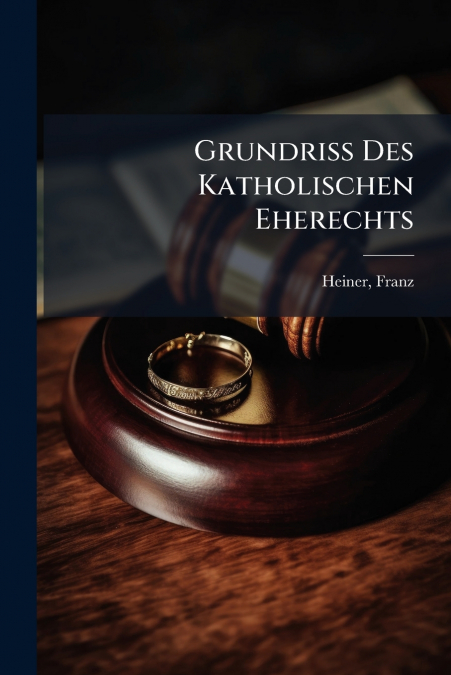 GRUNDRISS DES KATHOLISCHEN EHERECHTS