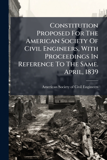 CONSTITUTION PROPOSED FOR THE AMERICAN SOCIETY OF CIVIL ENGI