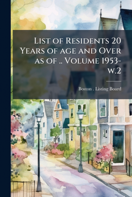 LIST OF RESIDENTS 20 YEARS OF AGE AND OVER AS OF .. VOLUME 1