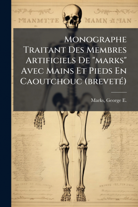 MONOGRAPHE TRAITANT DES MEMBRES ARTIFICIELS DE 'MARKS' AVEC