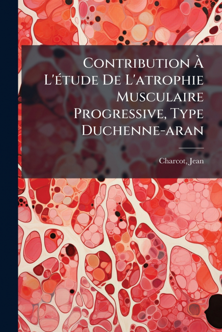 CONTRIBUTION A L?ETUDE DE L?ATROPHIE MUSCULAIRE PROGRESSIVE,