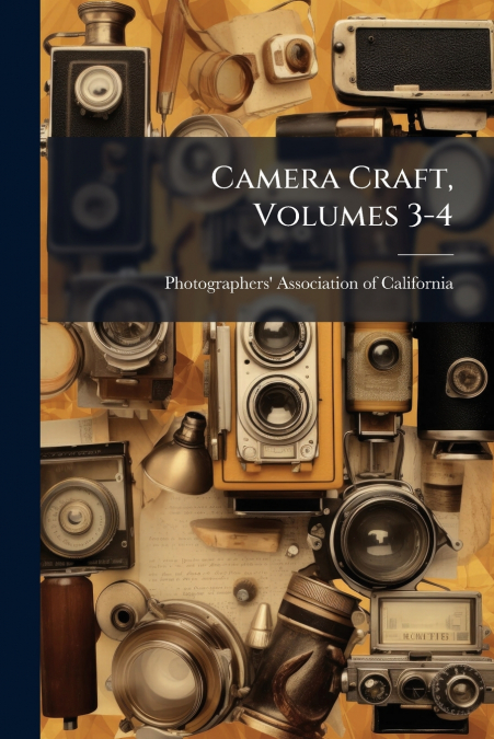 CAMERA CRAFT, VOLUMES 3-4