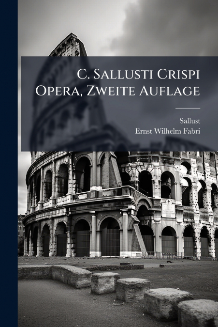 C. SALLUSTI CRISPI OPERA, ZWEITE AUFLAGE