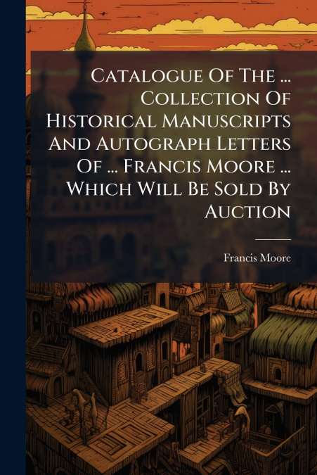 CATALOGUE OF THE ... COLLECTION OF HISTORICAL MANUSCRIPTS AN