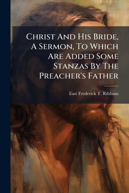 CHRIST AND HIS BRIDE, A SERMON, TO WHICH ARE ADDED SOME STAN