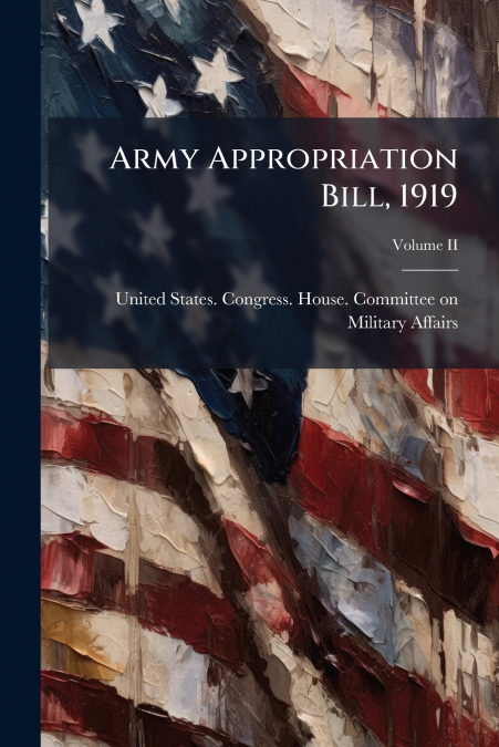 ARMY APPROPRIATION BILL, 1919