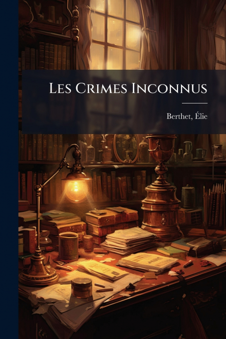LES CRIMES INCONNUS