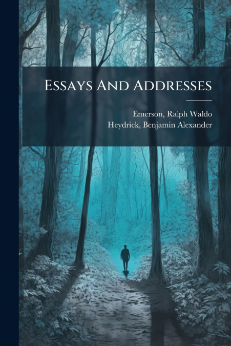 ESSAYS AND ADDRESSES