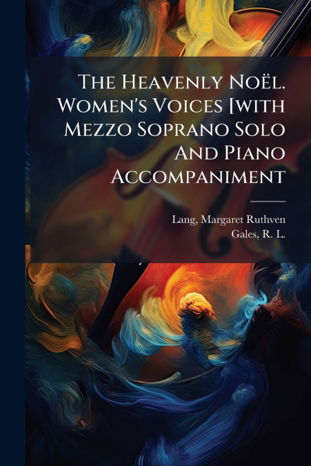 THE HEAVENLY NOEL. WOMEN?S VOICES [WITH MEZZO SOPRANO SOLO A