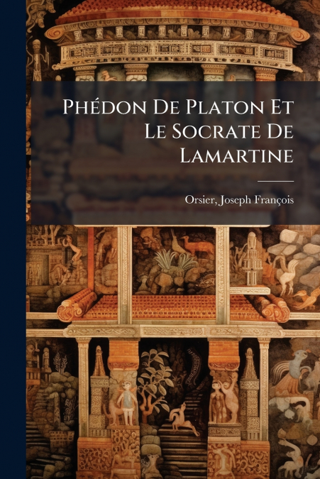 PHEDON DE PLATON ET LE SOCRATE DE LAMARTINE