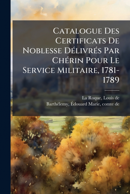 CATALOGUE DES CERTIFICATS DE NOBLESSE DELIVRES PAR CHERIN PO