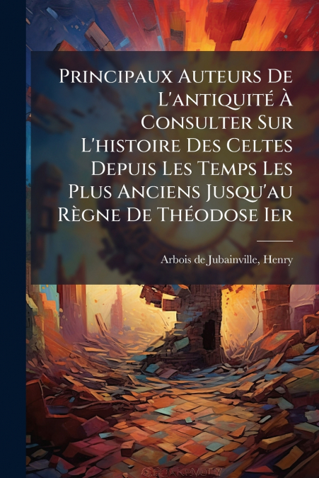 PRINCIPAUX AUTEURS DE L?ANTIQUITE A CONSULTER SUR L?HISTOIRE