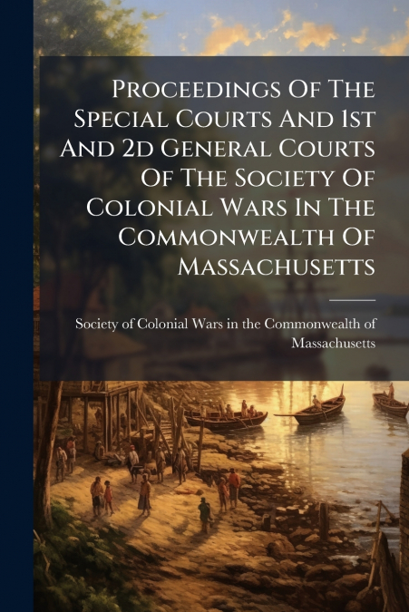 PROCEEDINGS OF THE SPECIAL COURTS AND 1ST AND 2D GENERAL COU