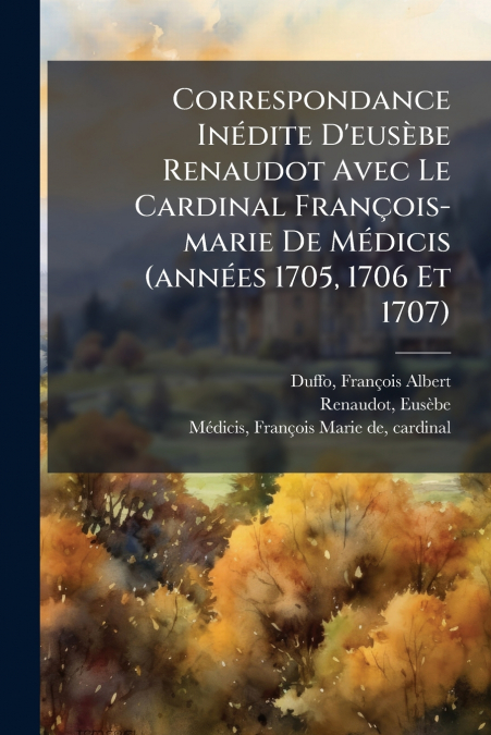 CORRESPONDANCE INEDITE D?EUSEBE RENAUDOT AVEC LE CARDINAL FR