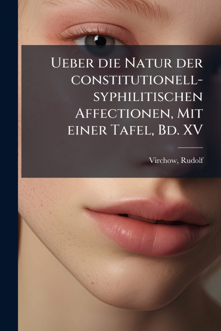 UEBER DIE NATUR DER CONSTITUTIONELL-SYPHILITISCHEN AFFECTION