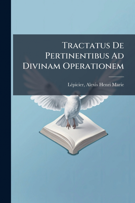 TRACTATUS DE PERTINENTIBUS AD DIVINAM OPERATIONEM