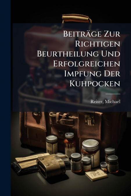 BEITRAGE ZUR RICHTIGEN BEURTHEILUNG UND ERFOLGREICHEN IMPFUN
