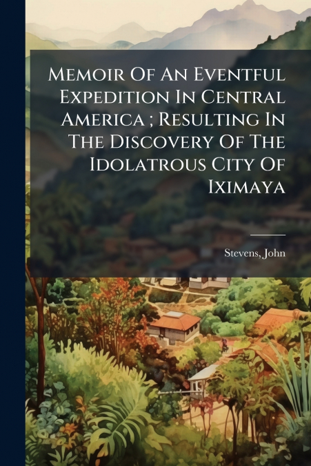 MEMOIR OF AN EVENTFUL EXPEDITION IN CENTRAL AMERICA , RESULT