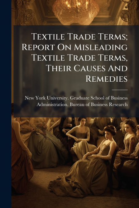 TEXTILE TRADE TERMS, REPORT ON MISLEADING TEXTILE TRADE TERM