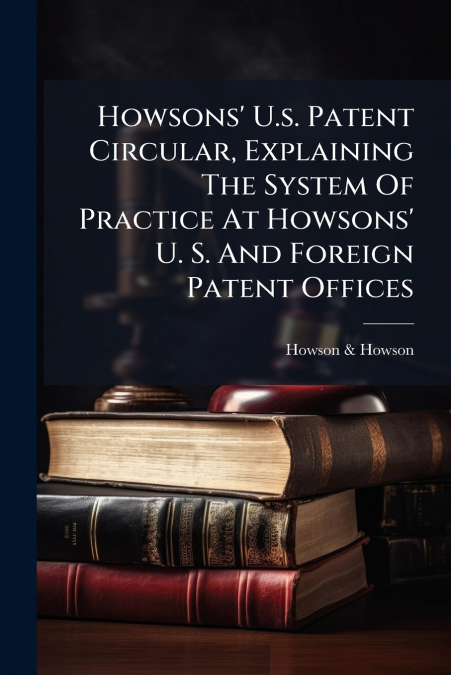 HOWSONS? U.S. PATENT CIRCULAR, EXPLAINING THE SYSTEM OF PRAC