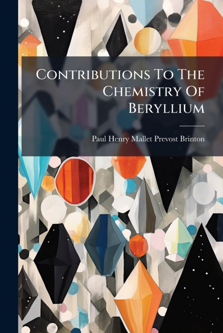 CONTRIBUTIONS TO THE CHEMISTRY OF BERYLLIUM