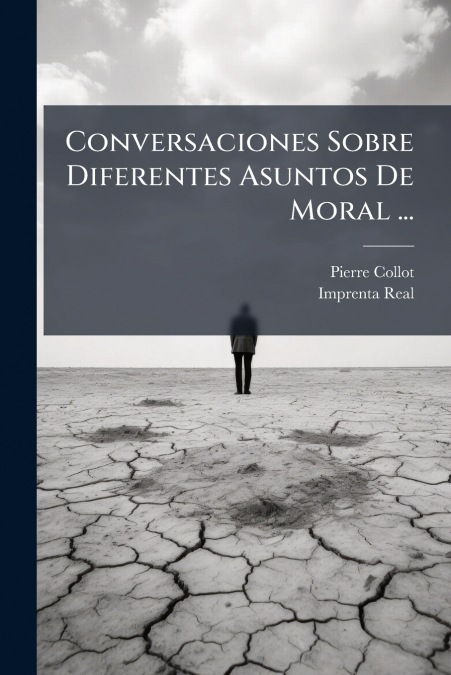 CONVERSACIONES SOBRE DIFERENTES ASUNTOS DE MORAL ...