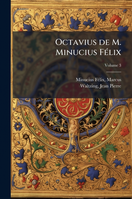OCTAVIUS DE M. MINUCIUS FELIX