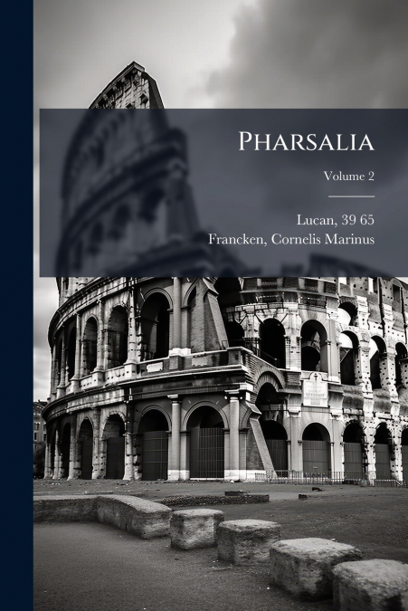 PHARSALIA, VOLUME 2