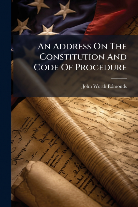 AN ADDRESS ON THE CONSTITUTION AND CODE OF PROCEDURE