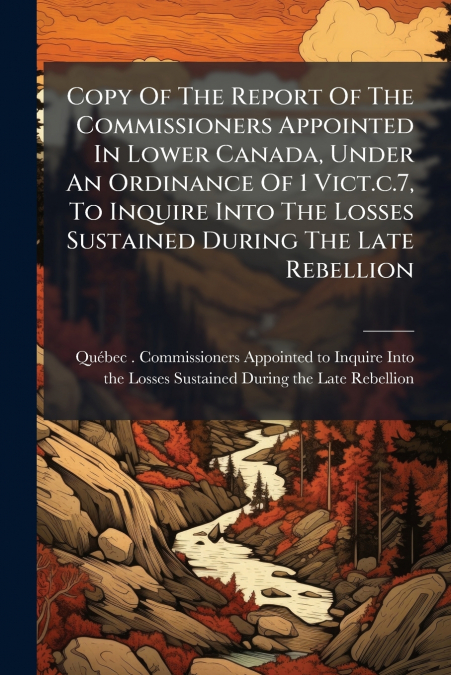 COPY OF THE REPORT OF THE COMMISSIONERS APPOINTED IN LOWER C