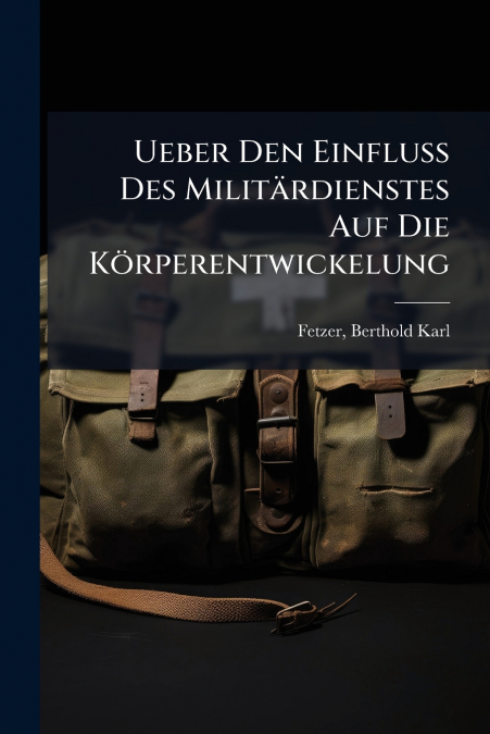 UEBER DEN EINFLUSS DES MILITARDIENSTES AUF DIE KORPERENTWICK