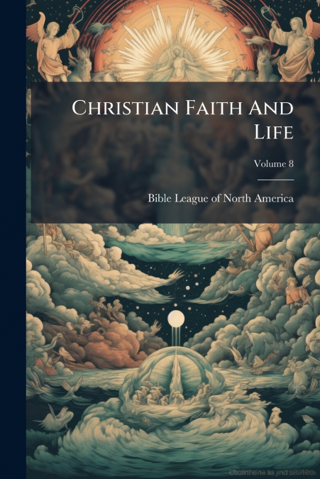 CHRISTIAN FAITH AND LIFE, VOLUME 8