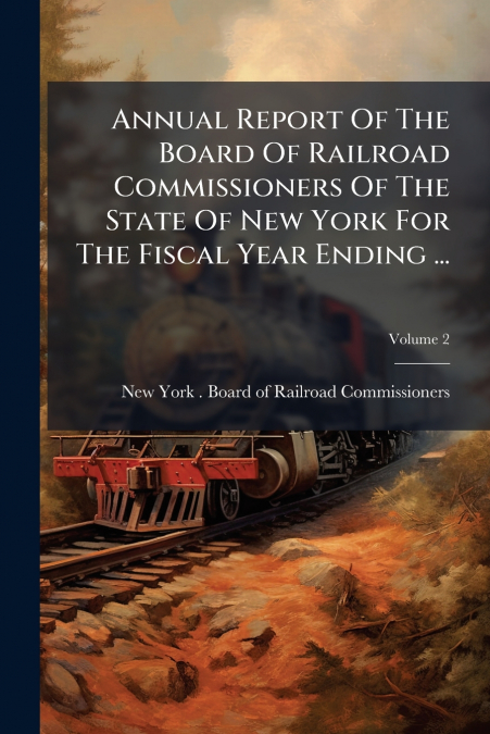 ANNUAL REPORT OF THE BOARD OF RAILROAD COMMISSIONERS OF THE
