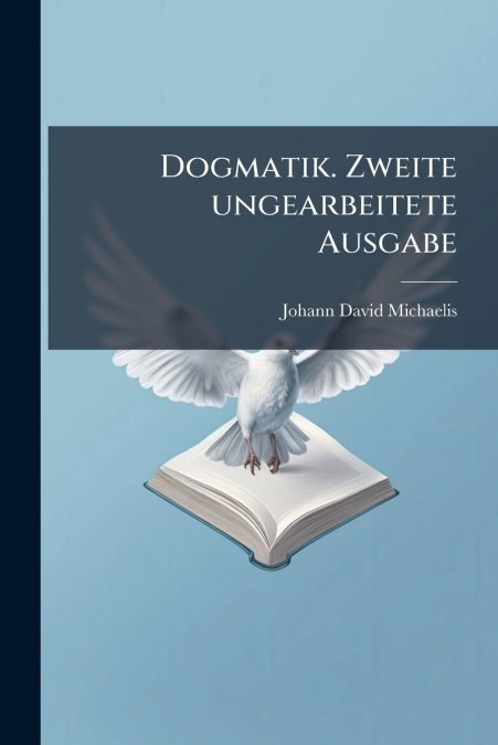 DOGMATIK. ZWEITE UNGEARBEITETE AUSGABE