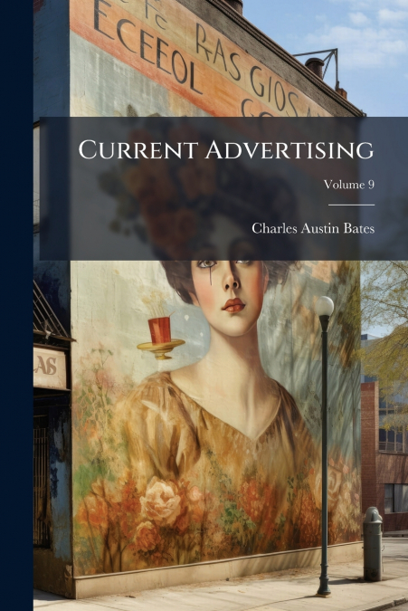CURRENT ADVERTISING, VOLUME 9