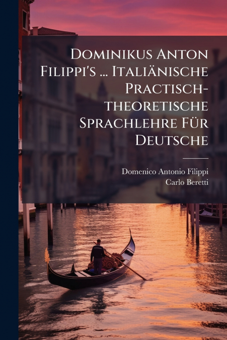 DOMINIKUS ANTON FILIPPI?S ... ITALIANISCHE PRACTISCH-THEORET