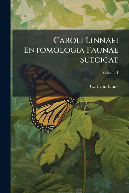 CAROLI LINNAEI ENTOMOLOGIA FAUNAE SUECICAE