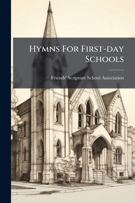 HYMNS FOR FIRST-DAY SCHOOLS