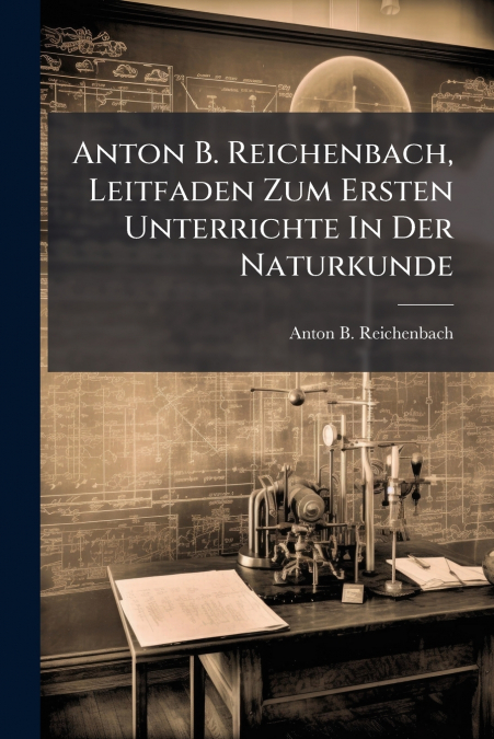 ANTON B. REICHENBACH, LEITFADEN ZUM ERSTEN UNTERRICHTE IN DE