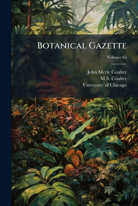 BOTANICAL GAZETTE, VOLUME 65