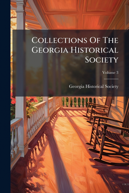 COLLECTIONS OF THE GEORGIA HISTORICAL SOCIETY, VOLUME 3