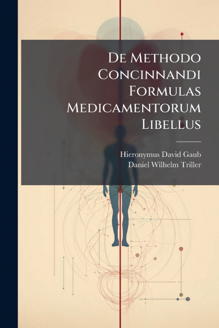 DE METHODO CONCINNANDI FORMULAS MEDICAMENTORUM LIBELLUS