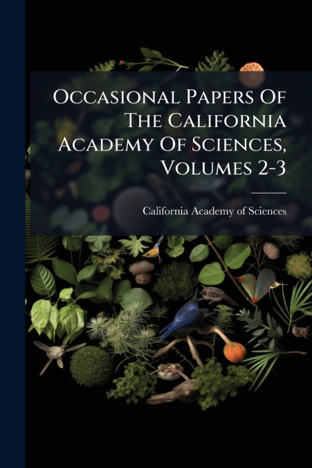 OCCASIONAL PAPERS OF THE CALIFORNIA ACADEMY OF SCIENCES, VOL