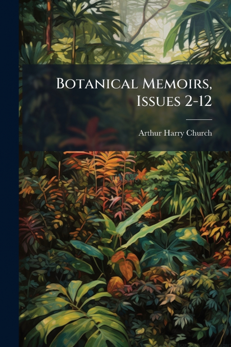 BOTANICAL MEMOIRS, ISSUES 2-12
